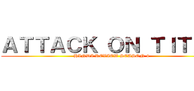 ＡＴＴＡＣＫ ＯＮ ＴＩＴＡＮ (HINDI REVIEW SEASON 4)