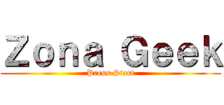 Ｚｏｎａ Ｇｅｅｋ (Press Start)