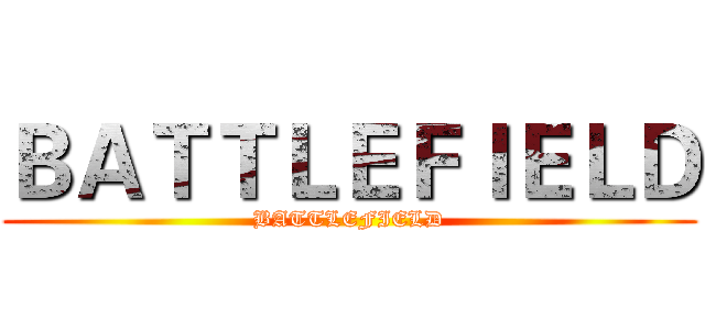 ＢＡＴＴＬＥＦＩＥＬＤ (BATTLEFIELD)