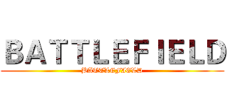ＢＡＴＴＬＥＦＩＥＬＤ (BATTLEFIELD)