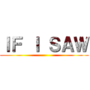 ＩＦ Ｉ ＳＡＷ ()