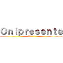 Ｏｎｉｐｒｅｓｅｎｔｅ (Michupa)