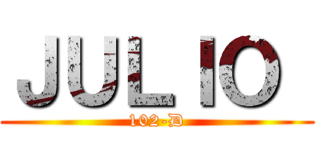 ＪＵＬＩＯ  (102-D)