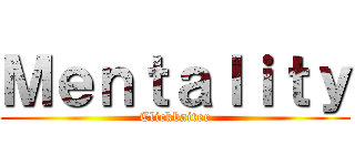 Ｍｅｎｔａｌｉｔｙ (Clickbaiter)