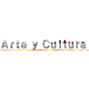 Ａｒｔｅ ｙ Ｃｕｌｔｕｒａ  (Bitácora )