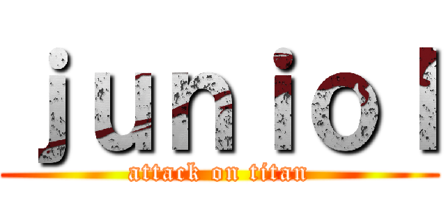 ｊｕｎｉｏｌ (attack on titan)