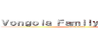 Ｖｏｎｇｏｌａ Ｆａｍｉｌｙ Ｃｏｕｐｌｅｓ (attack on titan)