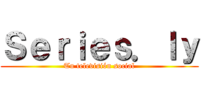 Ｓｅｒｉｅｓ．ｌｙ (Tu televisión social)