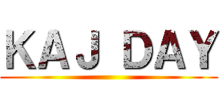 ＫＡＪ ＤＡＹ ()