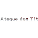 Ａｔａｑｕｅ ｄｏｓ Ｔｉｔａｎｓ (attack on titan)