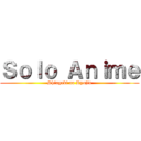 Ｓｏｌｏ Ａｎｉｍｅ (Shingeki no Kyojin)