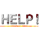 ＨＥＬＰ！ (attack on titan)
