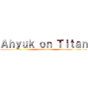 Ａｈｙｕｋ ｏｎ Ｔｉｔａｎ (Japanese text)