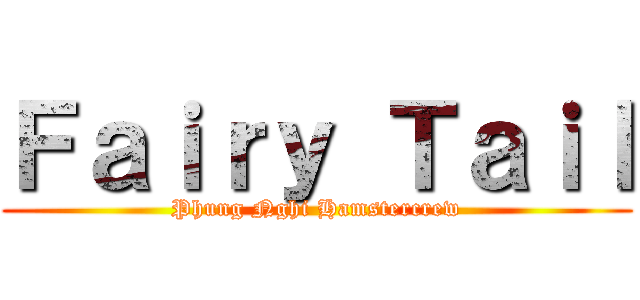 Ｆａｉｒｙ Ｔａｉｌ (Phung Nghi Hamstercrew)