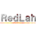 ＲｅｄＬａｈ (RedLah )