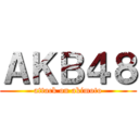 ＡＫＢ４８ (attack on akimoto)