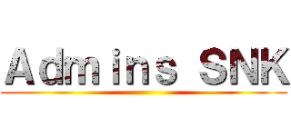 Ａｄｍｉｎｓ ＳＮＫ ()