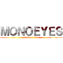 ＭＯＮＯＥＹＥＳ (attack on titan)