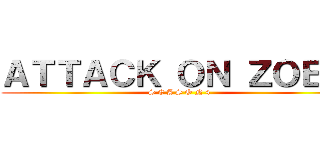 ＡＴＴＡＣＫ ＯＮ ＺＯＥＩ！ (S E A S O N 4)