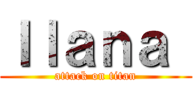 Ｉｌａｎａ  (attack on titan)