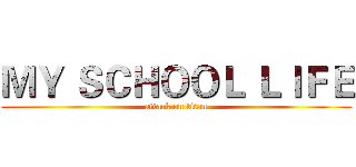 ＭＹ ＳＣＨＯＯＬ ＬＩＦＥ (attack on titan)