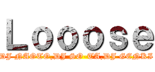 Ｌｏｏｏｓｅ (DJ NAOTO,DJ SO-TA,DJ GENKI)