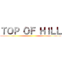 ＴＯＰ ＯＦ ＨＩＬＬ ()