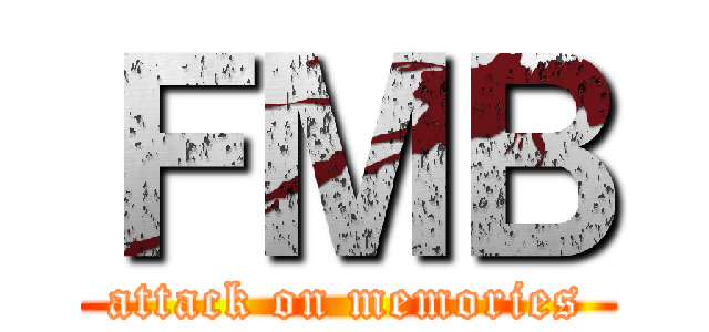 ＦＭＢ (attack on memories)