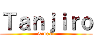 Ｔａｎｊｉｒｏ (Tanjiro)