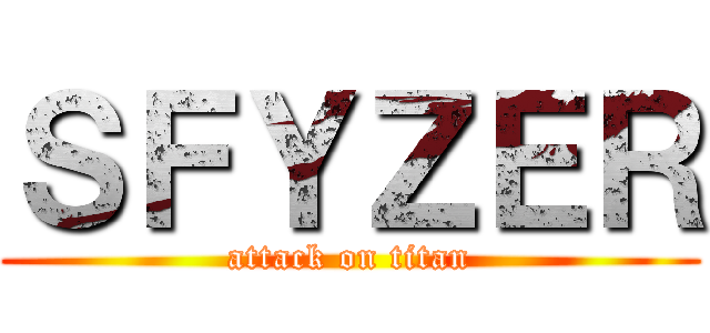 ＳＦＹＺＥＲ (attack on titan)