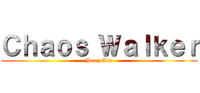 Ｃｈａｏｓ Ｗａｌｋｅｒ (Jerry Liu)