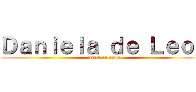 Ｄａｎｉｅｌａ ｄｅ Ｌｅｏｎ (attack on titan)