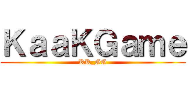 ＫａａＫＧａｍｅ (KK_GG)