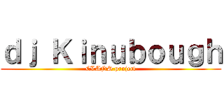 ｄｊ Ｋｉｎｕｂｏｕｇｈ (CLANS.project)