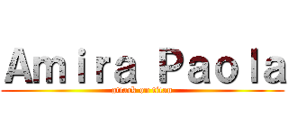 Ａｍｉｒａ Ｐａｏｌａ (attack on titan)