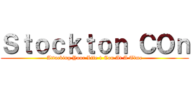 Ｓｔｏｃｋｔｏｎ ＣＯｎ (Attacking Your Life 1 Con At A Time)