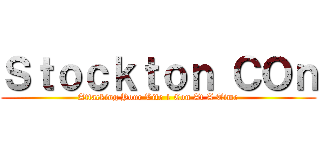Ｓｔｏｃｋｔｏｎ ＣＯｎ (Attacking Your Life 1 Con At A Time)