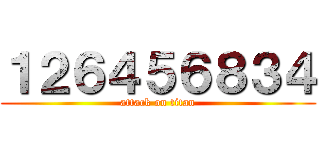 １２６４５６８３４ (attack on titan)