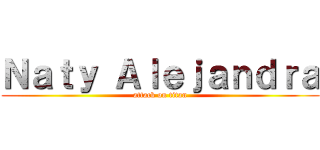 Ｎａｔｙ Ａｌｅｊａｎｄｒａ (attack on titan)