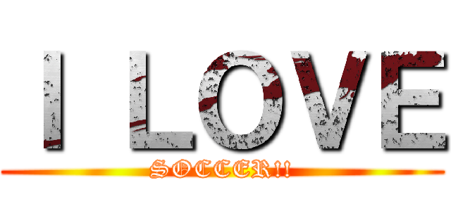 Ｉ ＬＯＶＥ (SOCCER!!)