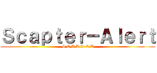 Ｓｃａｐｔｅｒ－Ａｌｅｒｔ (S·C·A·R·L·E·T)