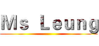 Ｍｓ  Ｌｅｕｎｇ ()