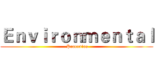 Ｅｎｖｉｒｏｎｍｅｎｔａｌ ( Protection)