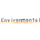 Ｅｎｖｉｒｏｎｍｅｎｔａｌ ( Protection)