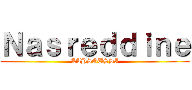 Ｎａｓｒｅｄｄｉｎｅ (LAHSOUSSI)