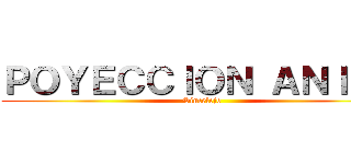ＰＯＹＥＣＣＩＯＮ ＡＮＩＭＥ (Sincelejo)