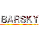 ＢＡＲＳＫＹ ()