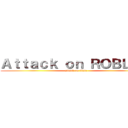 Ａｔｔａｃｋ ｏｎ ＲＯＢＬＯＸ (attack on titan)