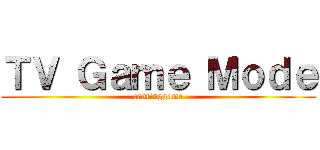 ＴＶ Ｇａｍｅ Ｍｏｄｅ (castinggame)