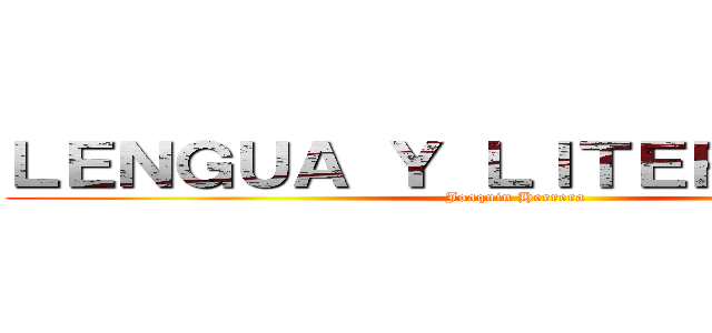 ＬＥＮＧＵＡ Ｙ ＬＩＴＥＲＡＴＵＲＡ (Joaquin Herrera)